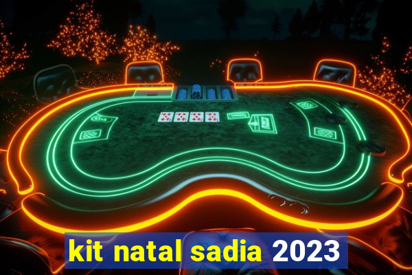 kit natal sadia 2023